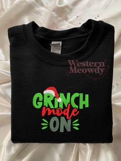 Grinch Christmas Mode on Sweatshirt