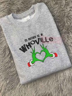 I’d Rather Be in Whoville Grinch Christmas Sweatshirt