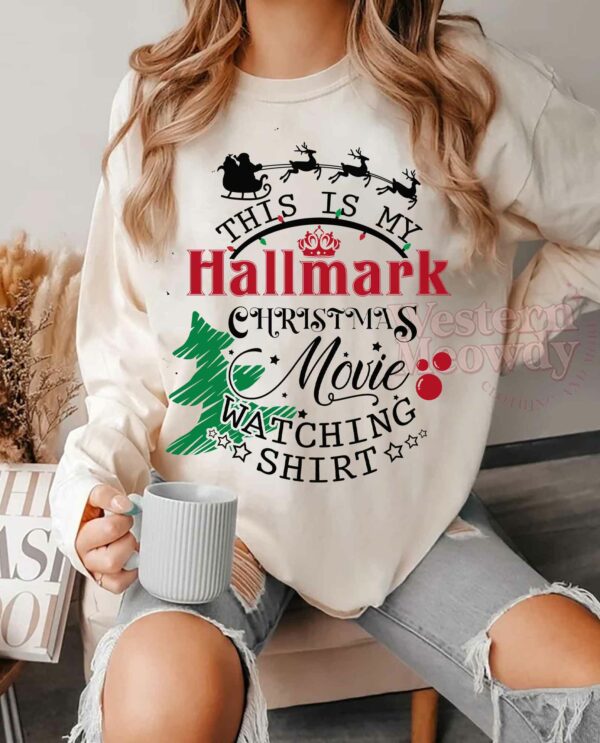 This’s my Hallmark Christmas Movies Watching Sweatshirt
