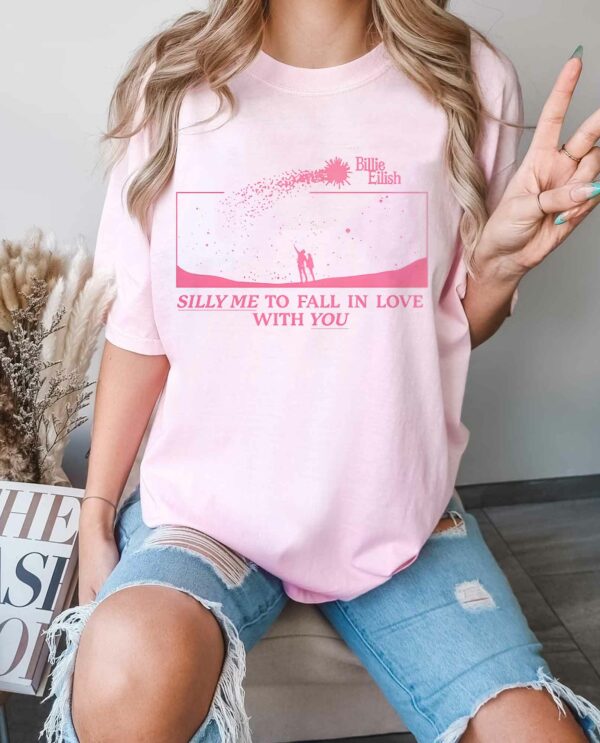 Billie Eilish Silly Me To Fall In Love With You Shirt