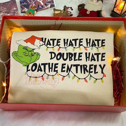 Grinch Christmas Hate Hate Hate Sweatshirt