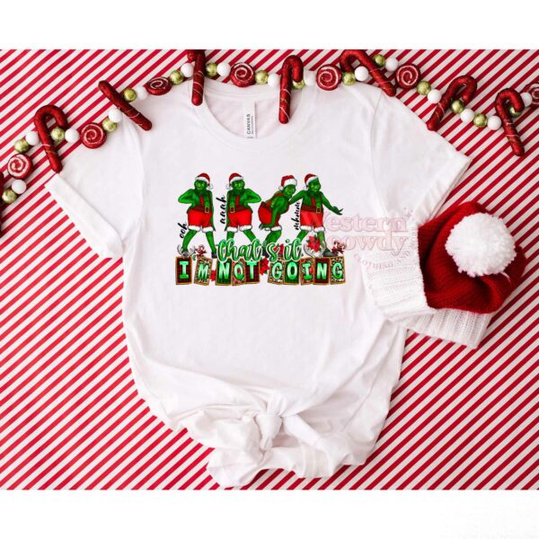 Grinch Not Goin On Xmas Sweatshirt