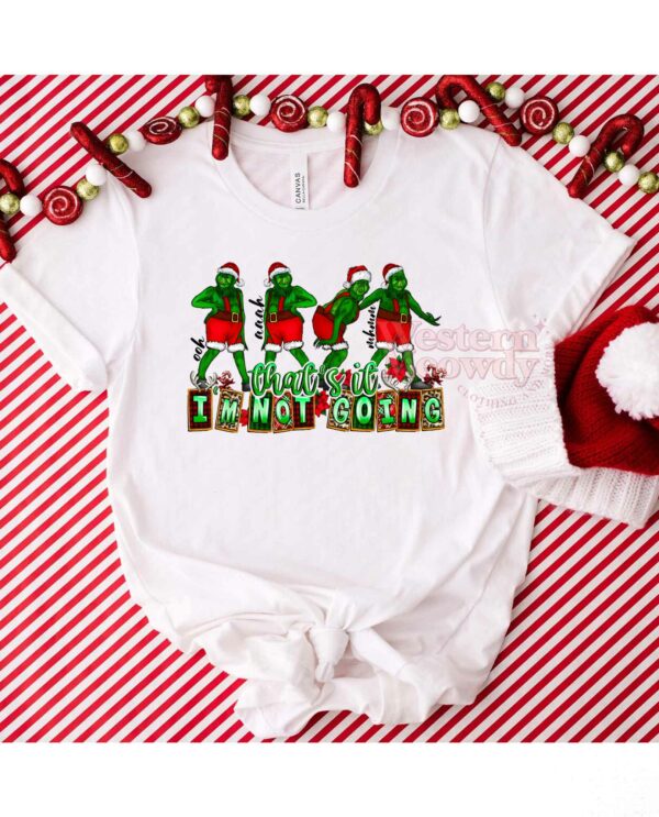 Grinch Not Goin On Xmas Sweatshirt