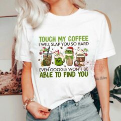 Touch My Coffee I Will Slap You So Hard Grinch Sweatshirt