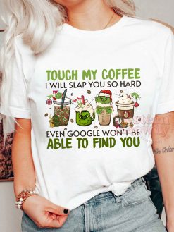 Touch My Coffee I Will Slap You So Hard Grinch Sweatshirt