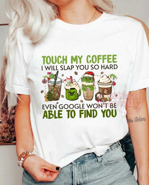 Touch My Coffee I Will Slap You So Hard Grinch Sweatshirt