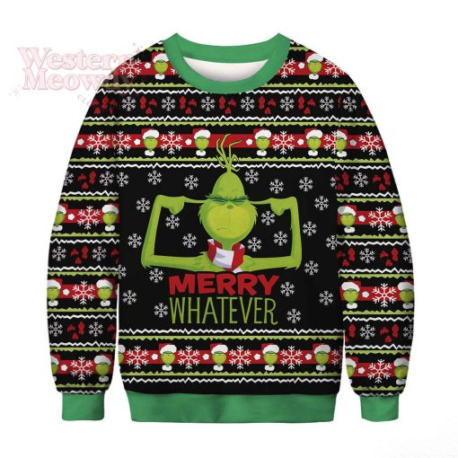 Grinch Merry Whatever Ugly Christmas Sweatshirt