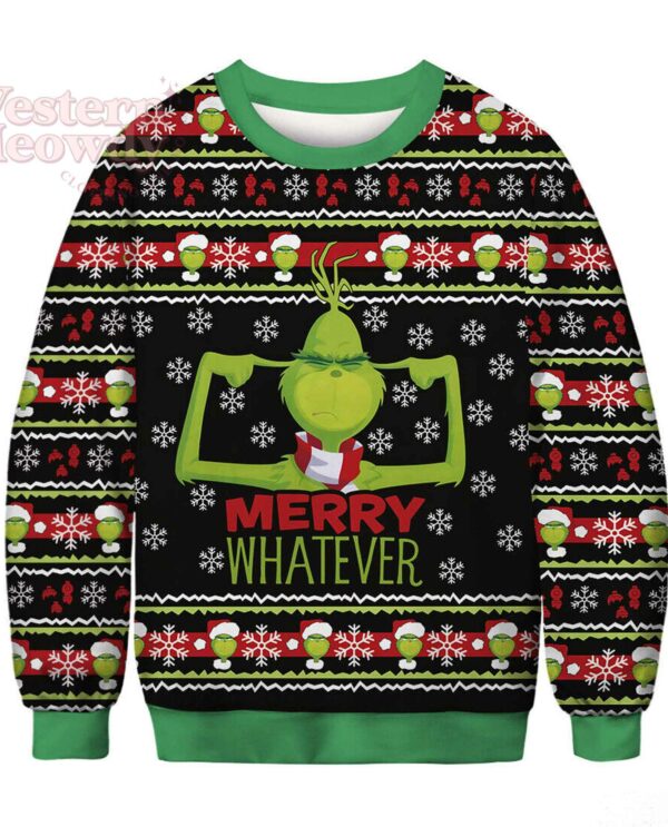 Grinch Merry Whatever Ugly Christmas Sweatshirt