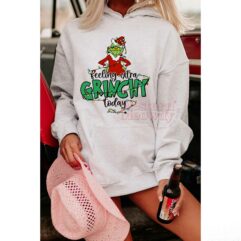 Feeling Extra Grinchy Today Grinch Sweatshirt