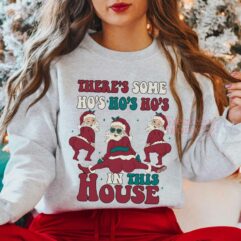 There’s Some Hos Hos Hos In This House Funny Santa Sweatshirt