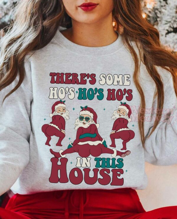 There’s Some Hos Hos Hos In This House Funny Santa Sweatshirt