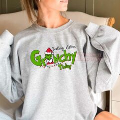 Feeling Extra Grinchy Today Christmas Grinch Sweatshirt Hoodie