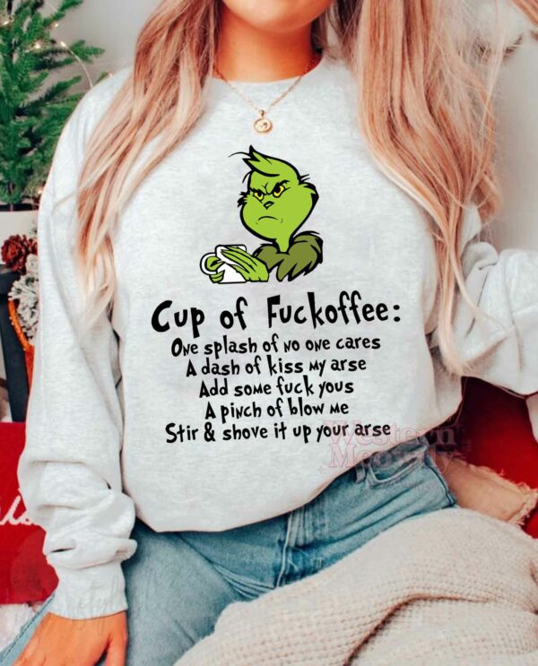 Grinch Cup Of Fuckoffee Sweatshirt