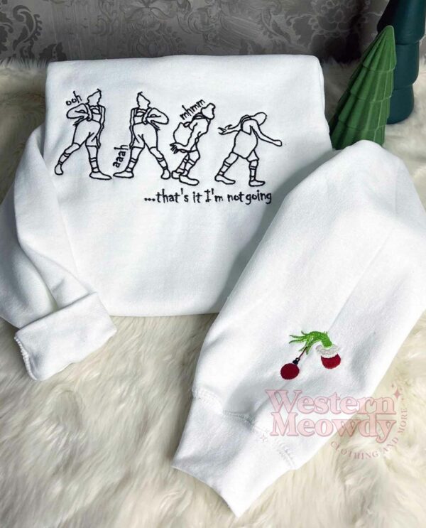 Grinch That is it I’am not going custom Sleeve Sweatshirt