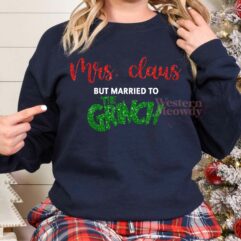 Mrs. Claus But Married To The Grinch Sweatshirt