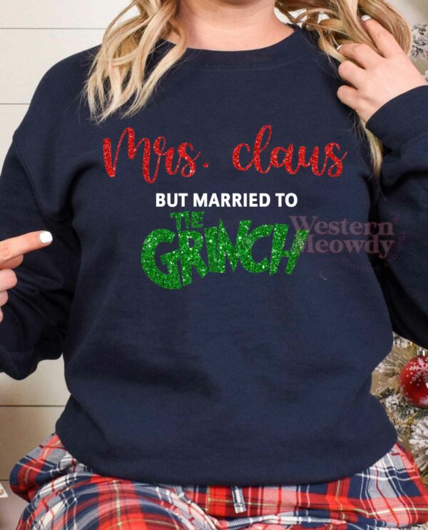 Mrs. Claus But Married To The Grinch Sweatshirt