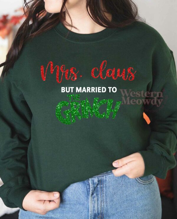 Mrs. Claus But Married To The Grinch Sweatshirt
