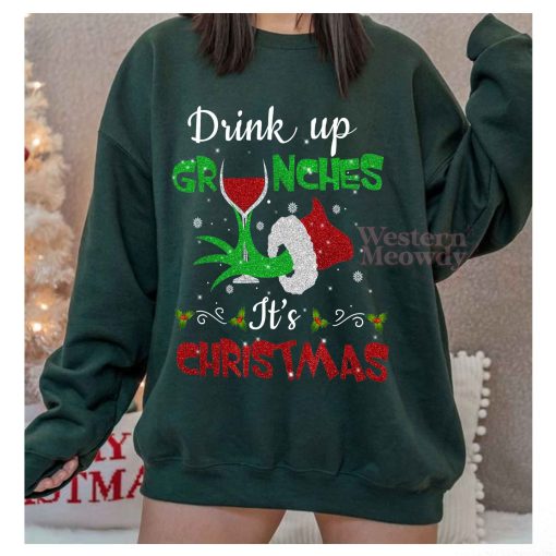 Drink Up Grinches It’s Christmas Sweatshirt