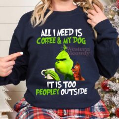 Grinch All I need is Coffee and My Dog Christmas Sweatshirt