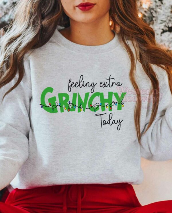 Feeling Extra Grinchy Today Christmas Sweatshirt