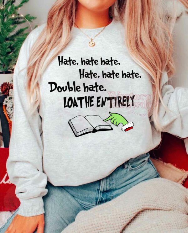 Grinch Christmas Hate Hate Hate Double Hate Sweatshirt