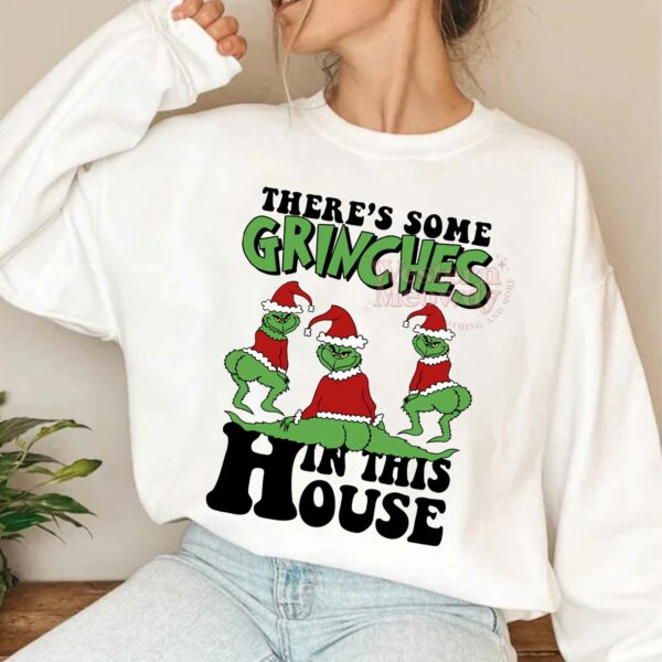 There is some Grinches In This House Sweatshirt