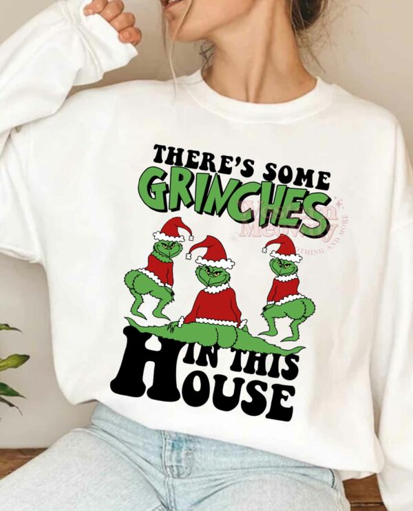There is some Grinches In This House Sweatshirt