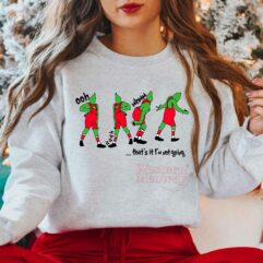 Grinch Oohh Aahh Mhmm That’s It I’m not going Sweatshirt