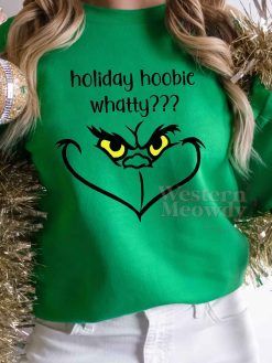 Grinch Face Holiday Hoobie Whatty Christmas Shirt