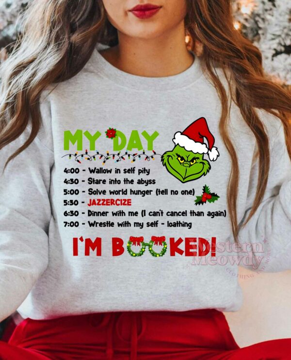 Grinch Day I’m Booked Christmas Sweatshirt