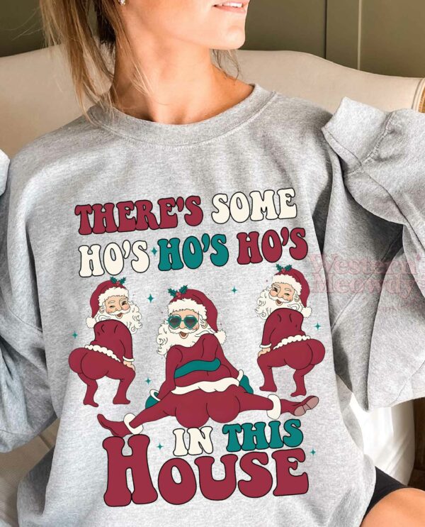 There’s Some Hos Hos Hos In This House Funny Santa Sweatshirt