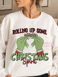 Grinch Rolling Up Some Christmas Spirit Sweatshirt