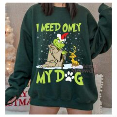 Grinch I Need Only My Dog Sweatshirt Grinch I Need Only My Dog Sweatshirt