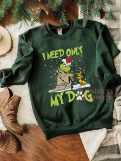 Grinch I Need Only My Dog Sweatshirt
