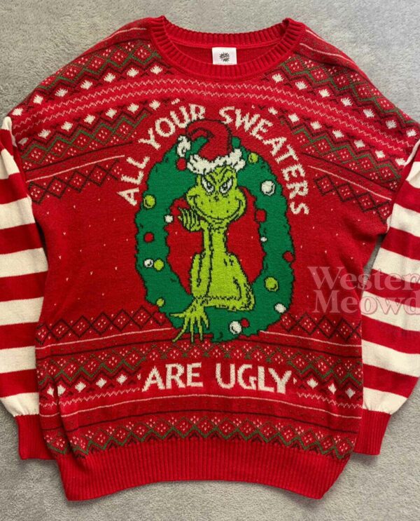 Grinch All Your Sweaters Are Ugly Christmas Ugly Sweatshirt