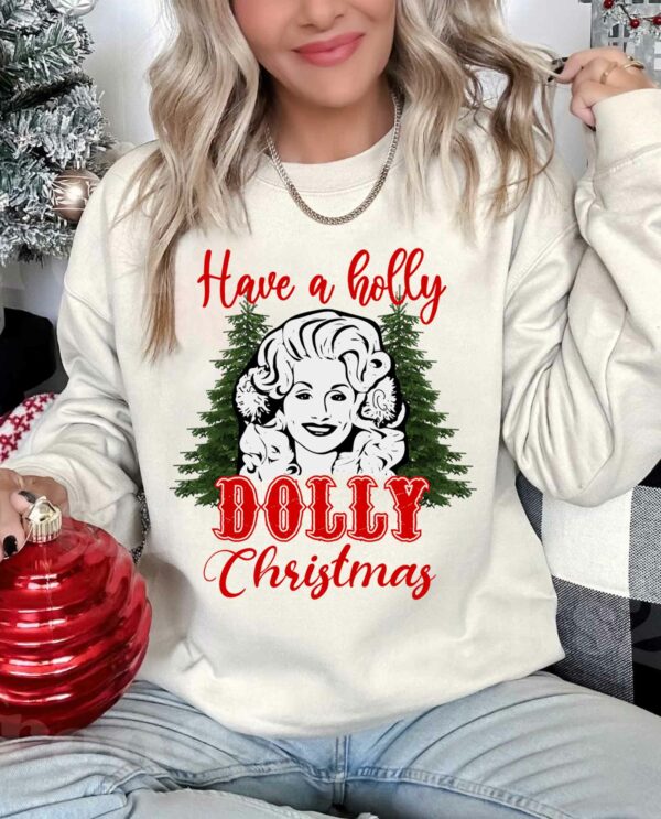 Have a Holly Dolly Christmas Sweatshirt