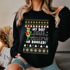 Christmas Grinch My Day I’m Booked Ugly Sweatshirt