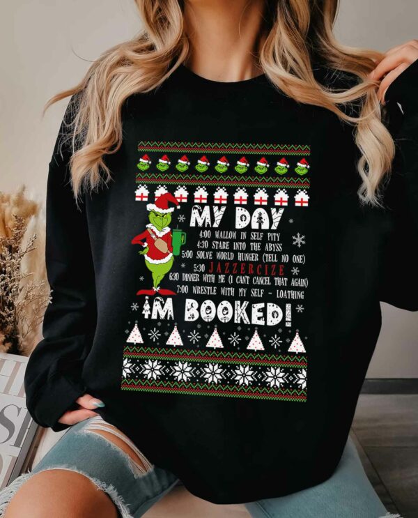 Christmas Grinch My Day I’m Booked Ugly Sweatshirt