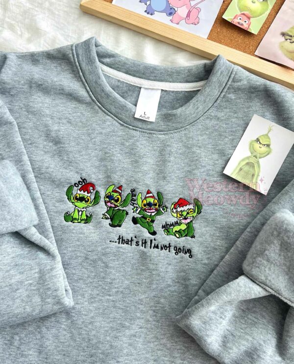 Grinch Stitch That’s It I’m Not Going Embroidered Sweatshirt