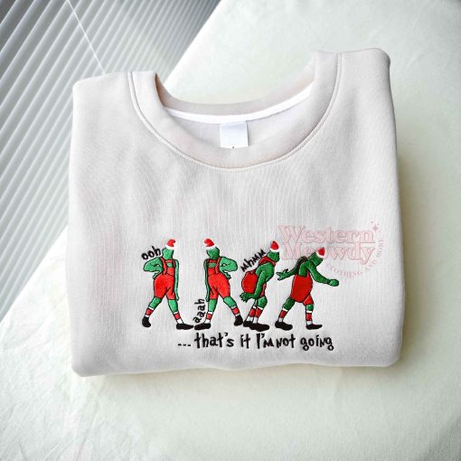 Grinch That’s It I’m Not Going Embroidered Sweatshirt