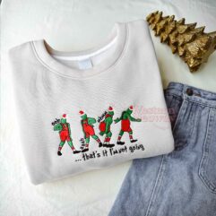 Grinch That’s It I’m Not Going Embroidered Sweatshirt