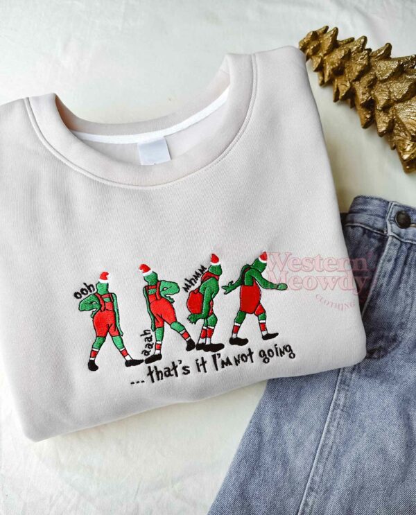 Grinch That’s It I’m Not Going Embroidered Sweatshirt