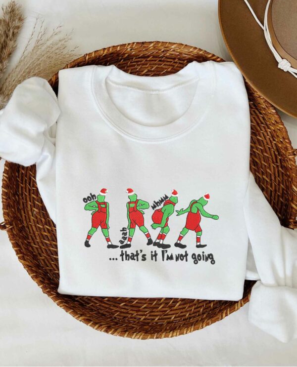 Grinch That’s It I’m Not Going Embroidered Sweatshirt