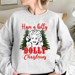 Have a Holly Dolly Christmas Sweatshirt