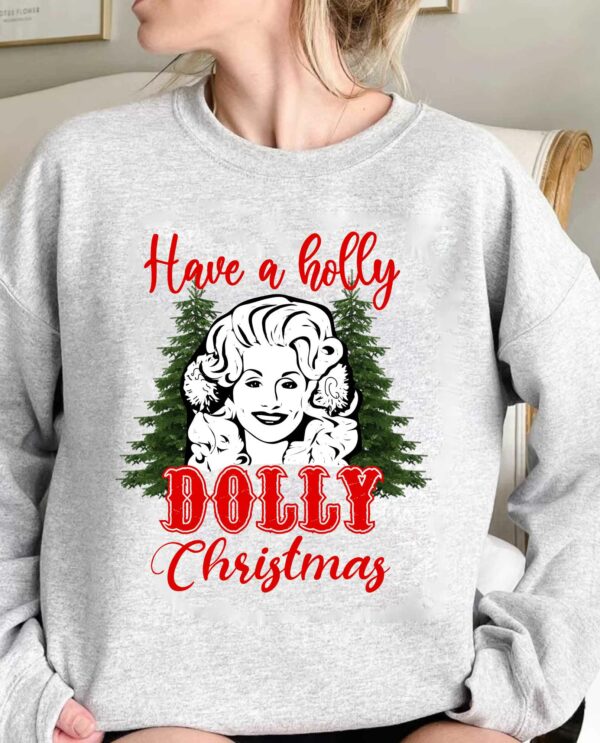 Have a Holly Dolly Christmas Sweatshirt