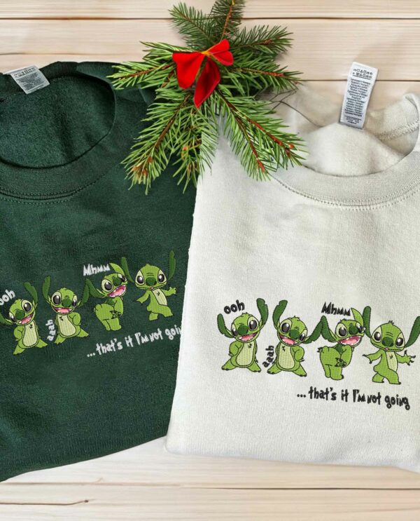 Grinch Stitch Ohh Uhmm Ahhh That’s It I’m Not Going Embroidered Sweatshirt