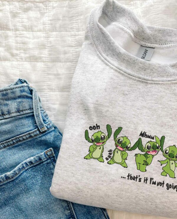 Grinch Stitch Ohh Uhmm Ahhh That’s It I’m Not Going Embroidered Sweatshirt