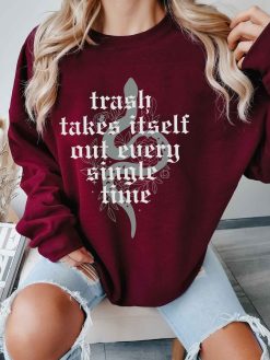 TS The Trash Takes Itself Out Every Single Time Sweatshirt