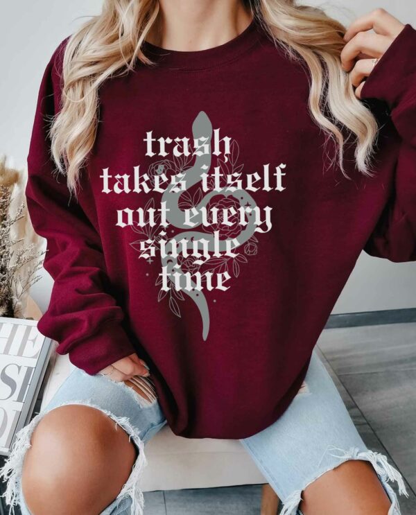 TS The Trash Takes Itself Out Every Single Time Sweatshirt