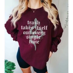 TS The Trash Takes Itself Out Every Single Time Sweatshirt